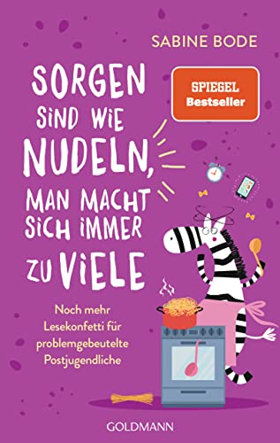 Sorgen sind wie Nudeln, man macht sich immer zu viele: Noch mehr Lesekonfetti für problemgebeutelte Postjugendliche - von Goldmann