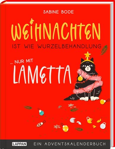 Weihnachten ist wie Wurzelbehandlung, nur mit Lametta: Humorvoller Adventskalender mit 24 Doppelseiten zum Auftrennen | Lustige Adventsgeschichten für die Vorweihnachtszeit von Lappan