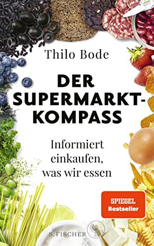 Der Supermarkt-Kompass: Informiert einkaufen, was wir essen von FISCHER S