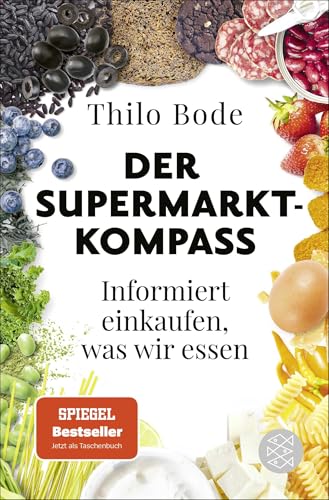 Der Supermarkt-Kompass: Informiert einkaufen, was wir essen von FISCHER Taschenbuch