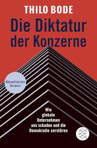 Die Diktatur der Konzerne: Wie globale Unternehmen uns schaden und die Demokratie zerstören von FISCHERVERLAGE