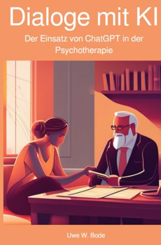 Dialoge mit KI: Der Einsatz von ChatGPT in der Psychotherapie Dialoge mit KI: Der Einsatz von ChatGPT in der Psychotherapie