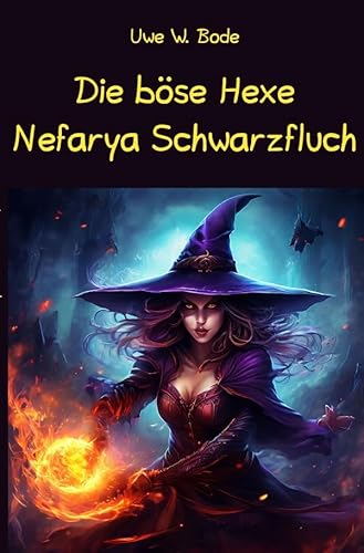 Die böse Hexe Nefarya Schwarzfluch: DE von epubli