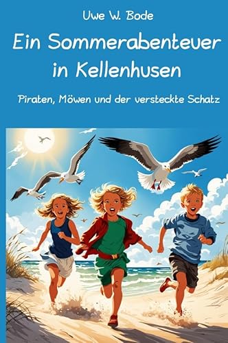 Ein Sommerabenteuer in Kellenhusen: Piraten, Möwen und der versteckte Schatz Ein Sommerabenteuer in Kellenhusen: Piraten, Möwen und der versteckte Schatz