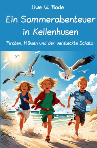 Ein Sommerabenteuer in Kellenhusen: Piraten, Möwen und der versteckte Schatz Ein Sommerabenteuer in Kellenhusen: Piraten, Möwen und der versteckte Schatz