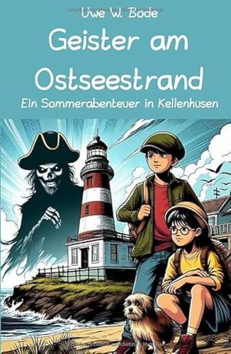 Geister am Ostseestrand: Ein Sommerabenteuer in Kellenhusen Geister am Ostseestrand: Ein Sommerabenteuer in Kellenhusen