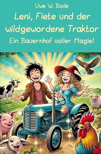 Leni, Fiete und der wildgewordene Traktor: Ein Bauernhof voller Magie!