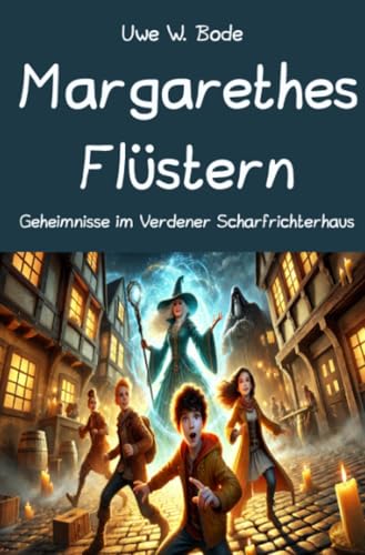 Margarethes Flüstern: Geheimnisse im Verdener Scharfrichterhaus Margarethes Flüstern: Geheimnisse im Verdener Scharfrichterhaus von epubli