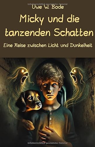 Micky und die tanzenden Schatten: Eine Reise zwischen Licht und Dunkelheit Micky und die tanzenden Schatten: Eine Reise zwischen Licht und Dunkelheit von epubli
