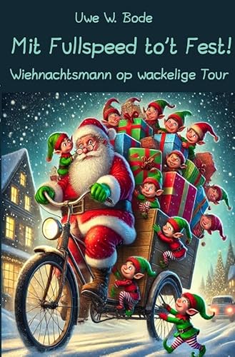 Mit Fullspeed to’t Fest!: Wiehnachtsmann op wackelige Tour Mit Fullspeed to’t Fest!: Wiehnachtsmann op wackelige Tour von epubli