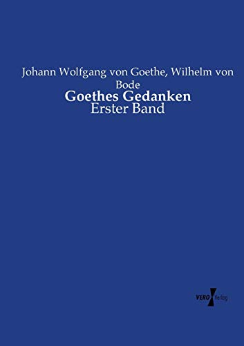 Goethes Gedanken: Erster Band von Vero Verlag