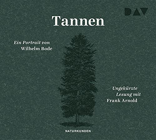 Tannen. Ein Portrait: Ungekürzte Lesung mit Frank Arnold (3 CDs) (Naturkunden)