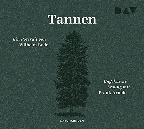 Tannen. Ein Portrait: Ungekürzte Lesung mit Frank Arnold (3 CDs) (Naturkunden) von Der Audio Verlag