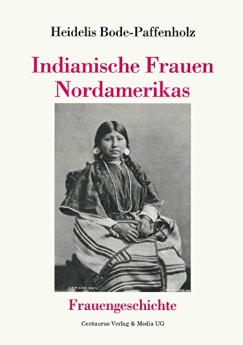 Indianische Frauen Nordamerikas (Forum Frauengeschichte)