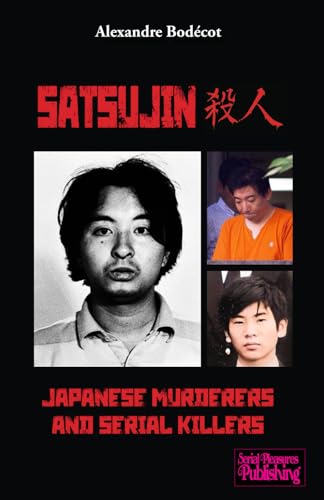 Satsujin: Japanese murderers and serial killers von Independently published