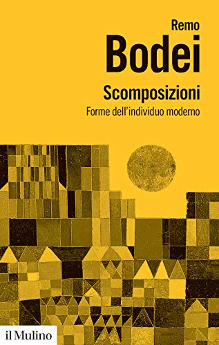 Scomposizioni. Forme dell'individuo moderno (Biblioteca paperbacks)