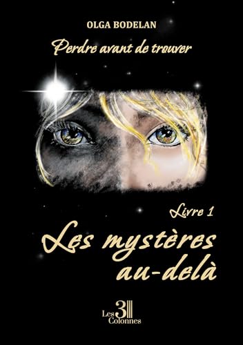 Perdre avant de trouver: Livre 1 - Les mystères au-delà Perdre avant de trouver: Livre 1 - Les mystères au-delà von Les trois colonnes