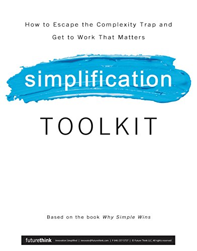 Simplification Toolkit: How to Escape the Complexity Trap and Get to Work That Matters von Routledge