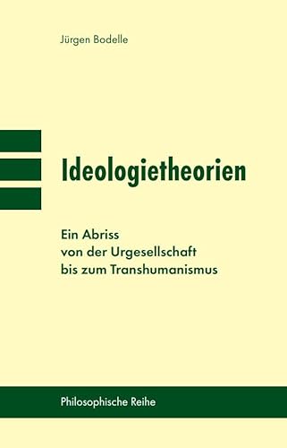 Ideologietheorien: Ein Abriss von der Urgesellschaft bis zum Transhumanismus von Pegasus Bücher