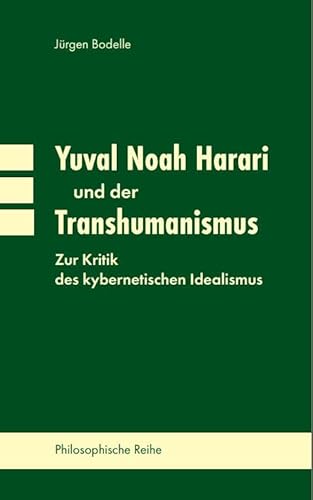 Yuval Noah Harari und der Transhumanismus: Zur Kritik des kybernetischen Idealismus von Pegasus Bücher