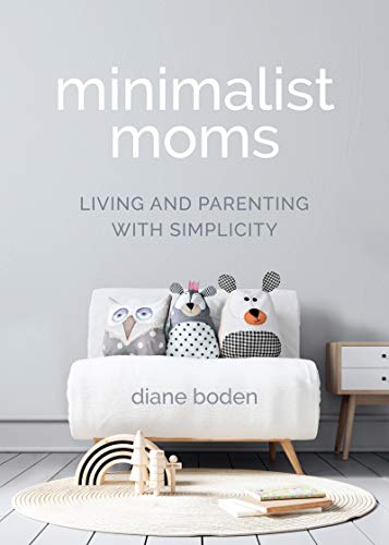 Minimalist Moms: Living and Parenting with Simplicity von MANGO