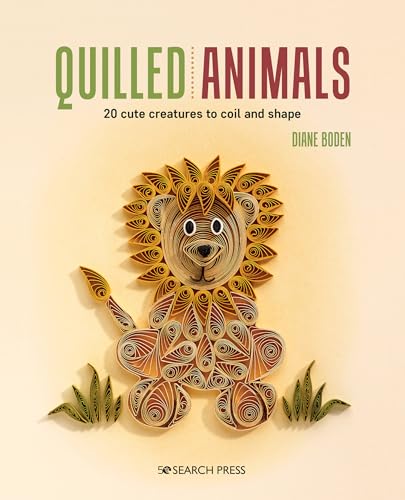 Quilled Animals: 20 Cute Creatures to Coil and Shape von Search Press