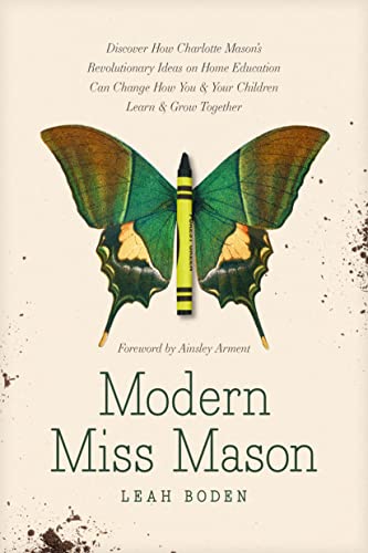 Modern Miss Mason: Discover How Charlotte Mason’s Revolutionary Ideas on Home Education Can Change How You & Your Children Learn & Grow Together von Tyndale House Publishers