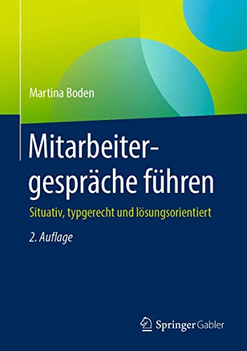 Mitarbeitergespräche führen: Situativ, typgerecht und lösungsorientiert von Springer