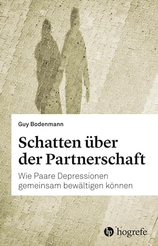 Schatten über der Partnerschaft: Wie Paare Depressionen gemeinsam bewältigen können von HOGREFE (VORM. VERLAG HANS HUBER )
