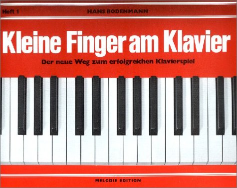 Kleine Finger am Klavier, H.1: Der neue Weg zum erfolgreichen Klavierspiel von Edition Melodie Zürich