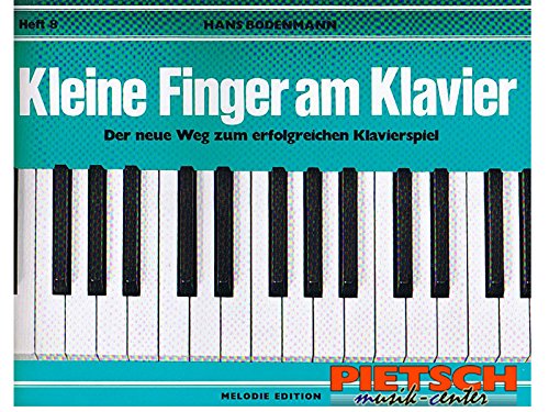 Kleine Finger am Klavier, H.8: Der neue Weg zum erfolgreichen Klavierspiel