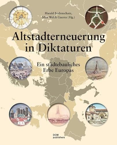 Altstadterneuerung in Diktaturen: Ein städtebauliches Erbe Europas von DOM Publishers