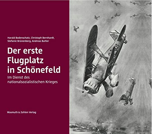 Der erste Flugplatz in Schönefeld: Im Dienst des nationalsozialistischen Krieges von Wasmuth Verlag GmbH