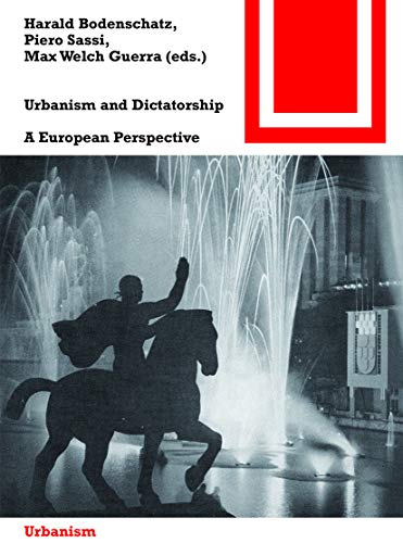 Urbanism and Dictatorship: A European Perspective (Bauwelt Fundamente, 153)
