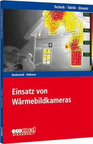 Einsatz von Wärmebildkameras: Reihe: Technik - Taktik - Einsatz von ecomed Sicherheit