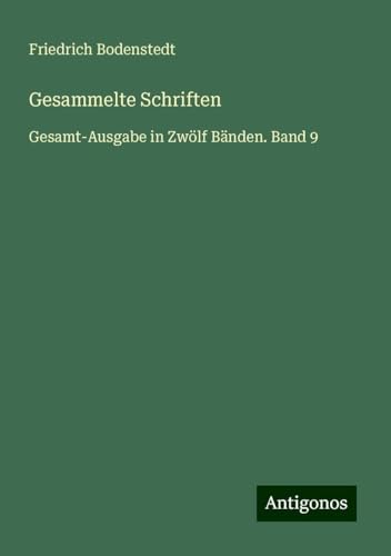 Gesammelte Schriften: Gesamt-Ausgabe in Zwölf Bänden. Band 9 von Antigonos Verlag