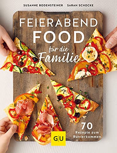 Feierabendfood für die Familie: 70 lockere Rezepte zum Runterkommen (GU Themenkochbuch)