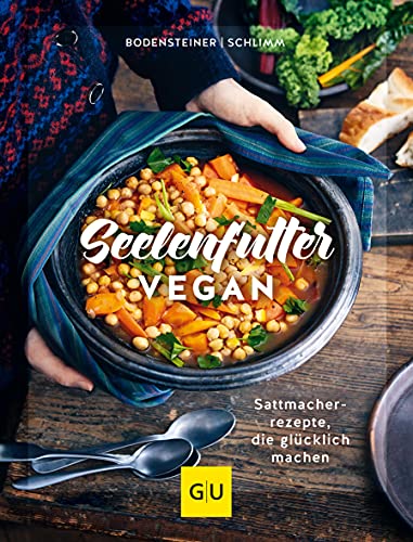 Seelenfutter vegan: Sattmacherrezepte, die glücklich machen (GU Themenkochbuch)