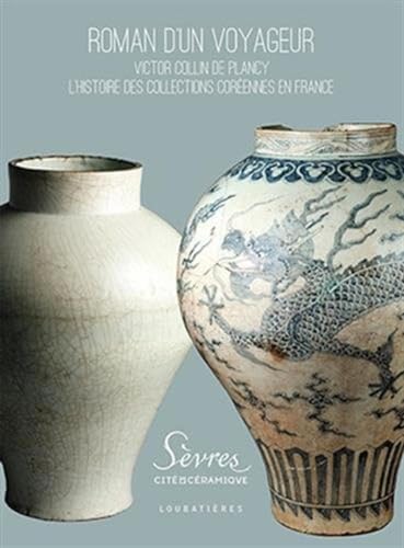 Roman d'un voyageur: Victor Collin de Plancy. L'histoire des collections Coréennes en France von TASCHEN