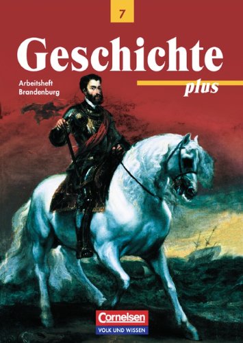 Geschichte plus - Brandenburg - zu allen Ausgaben: Geschichte plus, Arbeitsheft, Ausgabe Brandenburg von Volk und Wissen Verlag