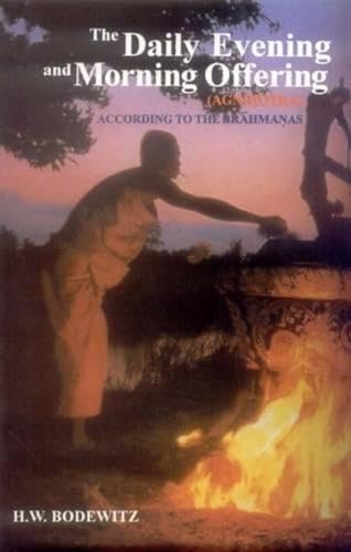 The Daily Evening and Morning Offering (Agnihotra) According to the Brahmanas von Motilal Banarsidass,