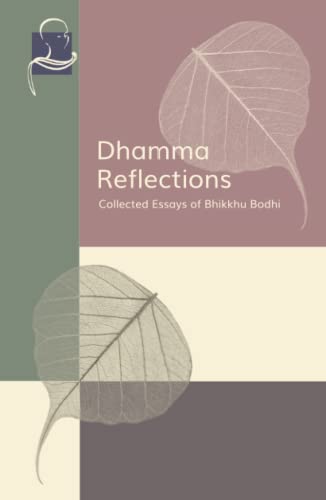 Dhamma Reflections: Collected Essays of Bhikkhu Bodhi
