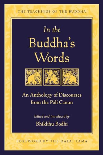 In the Buddha's Words: An Anthology of Discourses from the Pali Canon (The Teachings of the Buddha) von Wisdom Publications