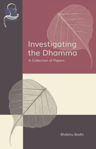 Investigating the Dhamma: A Collection of Papers Investigating the Dhamma: A Collection of Papers von BPS Pariyatti Editions