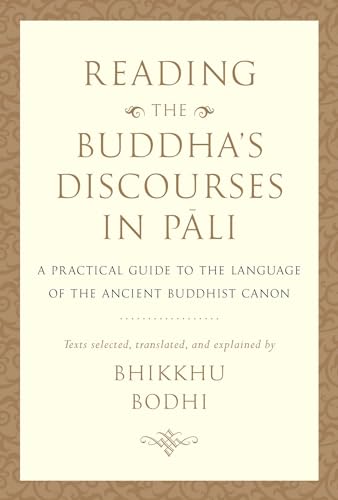 Reading the Buddha's Discourses in Pali: A Practical Guide to the Language of the Ancient Buddhist Canon von Wisdom Publications
