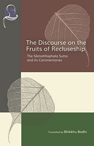 The Discourse on the Fruits of Recluseship: The Samannaphala Sutta and its Commentaries von BPS Pariyatti Editions