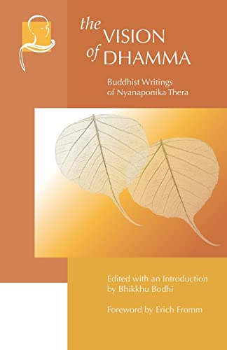 The Vision of Dhamma: Buddhist Writings of Nyanaponika Thera