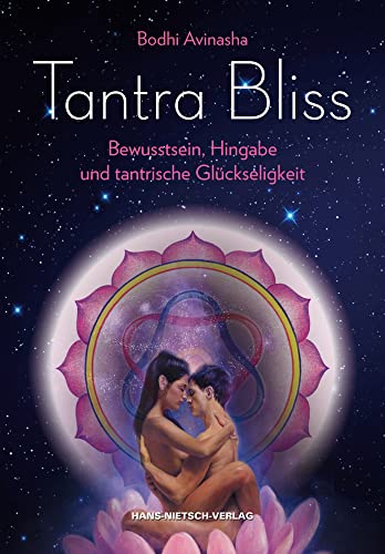 Tantra Bliss: Bewusstsein, Hingabe und tantrische Glückseligkeit von Hans-Nietsch-Verlag OHG