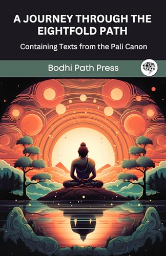 A Journey through the Eightfold Path: Containing Texts from the Pali Canon (From Bodhi Path Press) von Grapevine