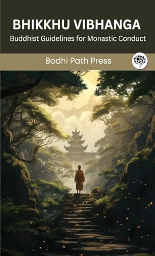 Bhikkhu Vibhanga (From Vinaya Pitaka): Buddhist Guidelines for Monastic Conduct (From Bodhi Path Press)